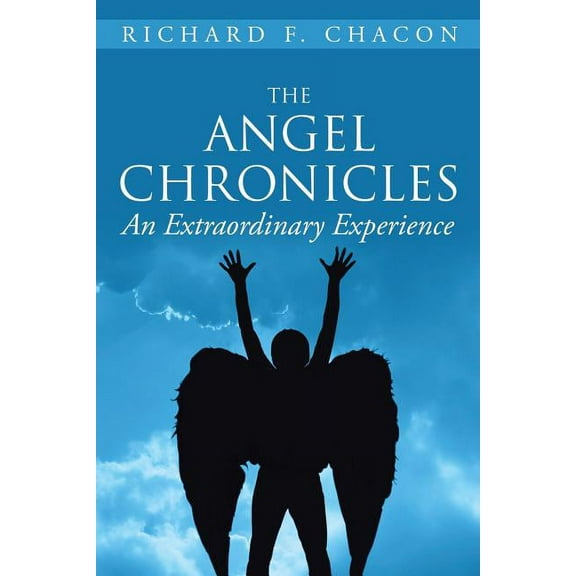 The Angel Chronicles: An Extraordinary Experience, (Paperback)