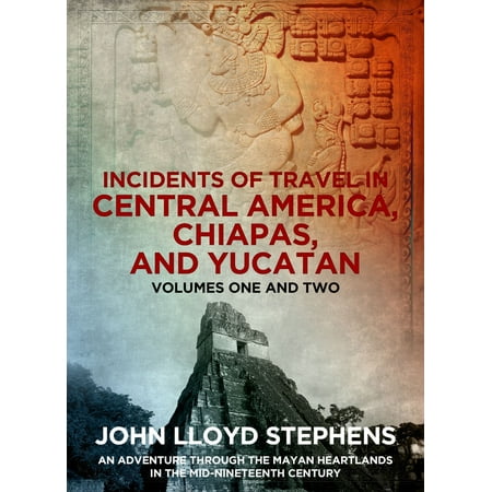 Incidents of Travel in Central America, Chiapas, and Yucatan -