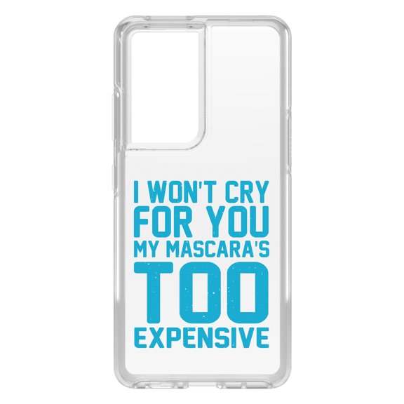 DistinctInk Clear Shockproof Hybrid Case for Galaxy S21 ULTRA 5G (6.8" Screen) - TPU Bumper Acrylic Back Tempered Glass Screen Protector - I Won't Cry For You My Mascara's Too Expensive