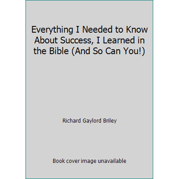 Pre-Owned Everything I Needed to Know About Success, I Learned in the Bible (And So Can You!) (Paperback) 1882988051 9781882988051