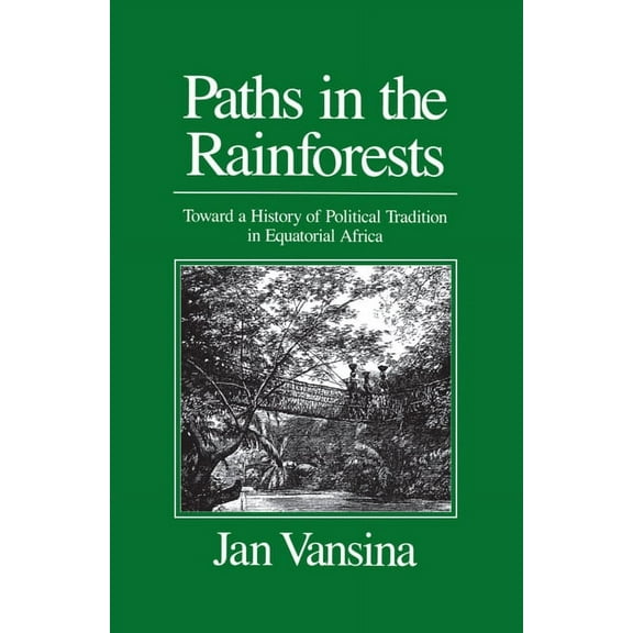 Paths in the Rainforests: Toward a History of Political Tradition in Equatorial Africa, (Paperback)
