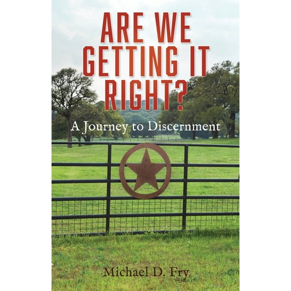 Are We Getting It Right? Are We Getting It Right?: A Journey to Discernment, Book 1, (Paperback)