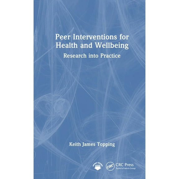 Peer Interventions for Health and Wellbeing: Research into Practice, (Hardcover)