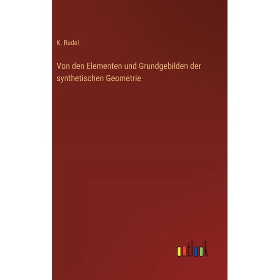 Von den Elementen und Grundgebilden der synthetischen Geometrie, (Hardcover)