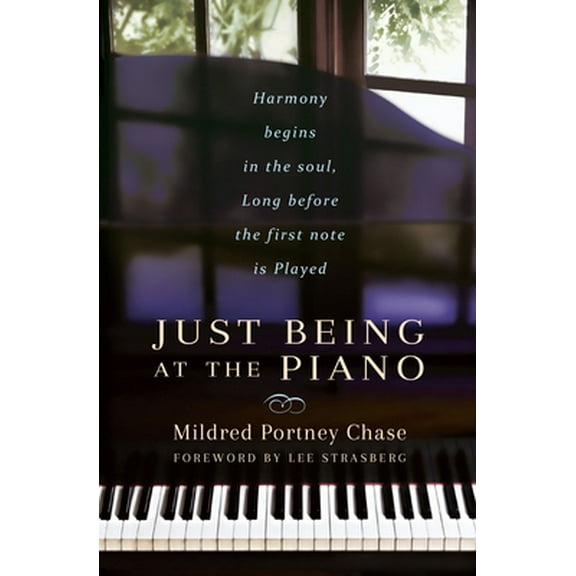 Pre-Owned Just Being at the Piano: Harmony Begins in the Soul, Long Before the First Note Is Played (Paperback) 0875168930 9780875168937