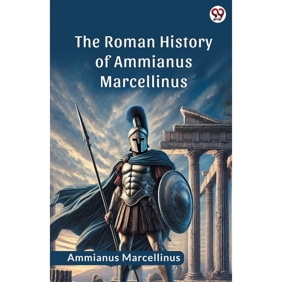 The Roman History Of Ammianus Marcellinus, (Paperback)