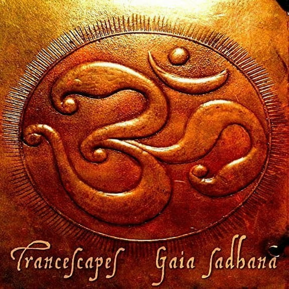 Trancescapes - Gaia Sadhana - Music & Performance - CD