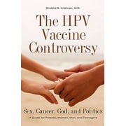 The HPV Vaccine Controversy: Sex, Cancer, God, and Politics: A Guide for Parents, Women, Men, and Teenagers, Used [Hardcover]