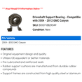 thumbnail image 2 of Driveshaft Support Bearing - Compatible with 2004 - 2012 GMC Canyon 2005 2006 2007 2008 2009 2010 2011, 2 of 2