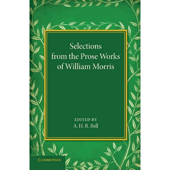 Selections from the Prose Works of William Morris, (Paperback)