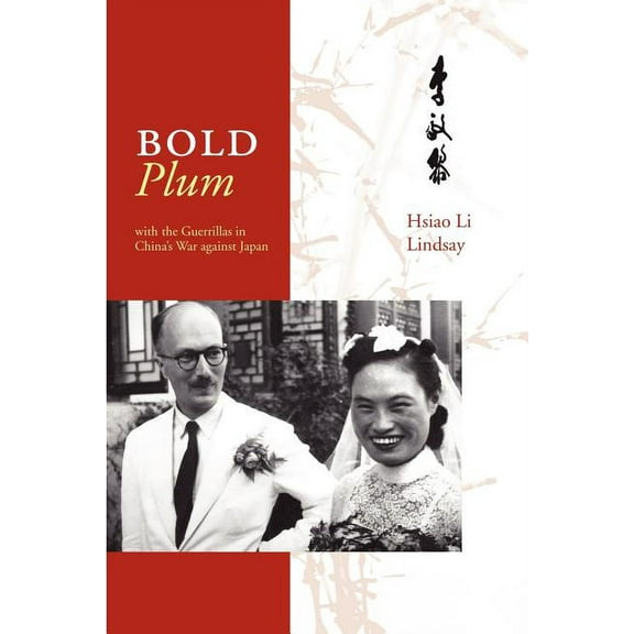 Bold Plum: With the Guerillas in China's War Against Japan, (Paperback)