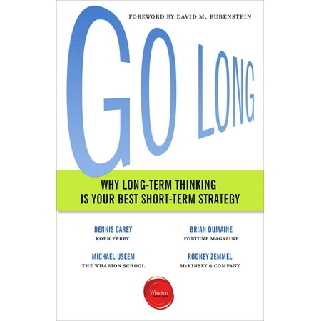 Go Long : Why Long-Term Thinking Is Your Best Short-Term (Best Short Term Antidepressant)