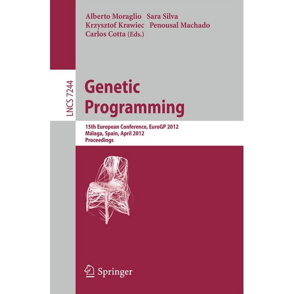 Genetic Programming: 15th European Conference, Eurogp 2012, MÃ¡laga, Spain, April 11-13, 2012, Proceedings, (Paperback)