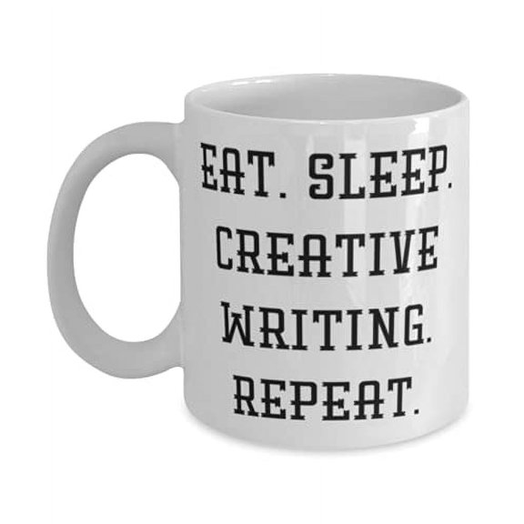 Best Creative Writing Gifts, Eat. Sleep. Creative Writing. Repeat, New 11oz Mug F Friends From