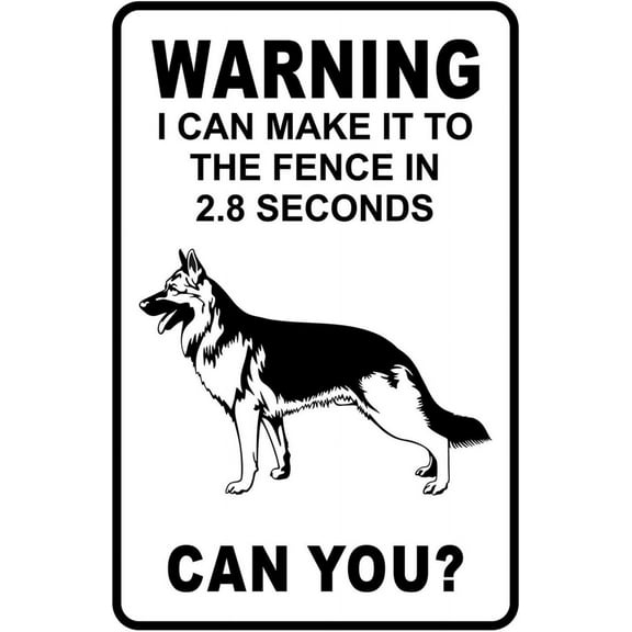 New Metal Sign Aluminum Sign Warning I Can Make It to The Fence in 2.8 Sec. German Shepherd Warning Sign for Outdoor & Indoor 12" x 8"