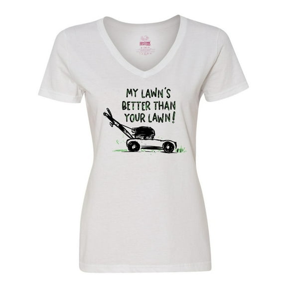 Inktastic Father's Day Dad My Lawn's Better than Your Lawn Women's V-Neck T-Shirt