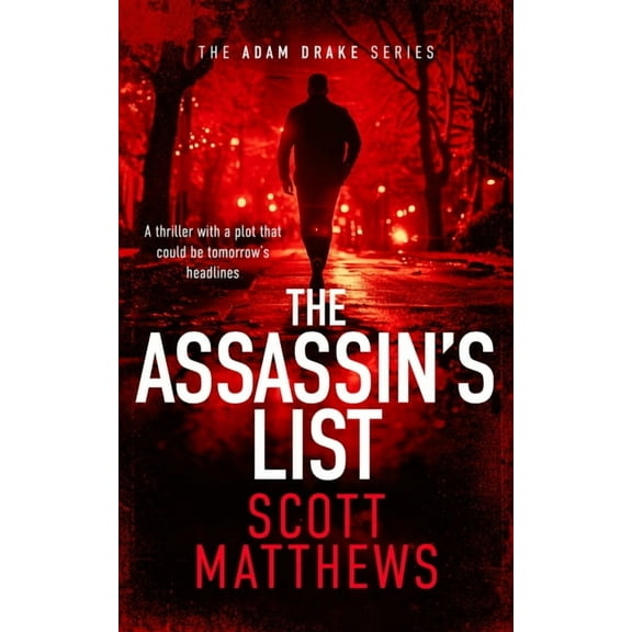 Adam Drake The Assassin's List: An Adam Drake Novel, Book 1, (Paperback)