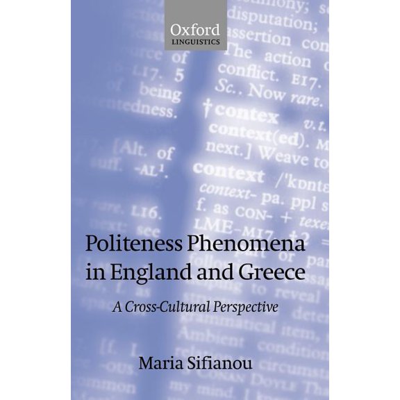 Oxford Linguistics Politeness Phenomena in England and Greece: A Cross-Cultural Perspective, (Paperback)
