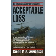 Acceptable Loss: Acceptable Loss: An Infantry Soldier's Perspective, (Paperback)