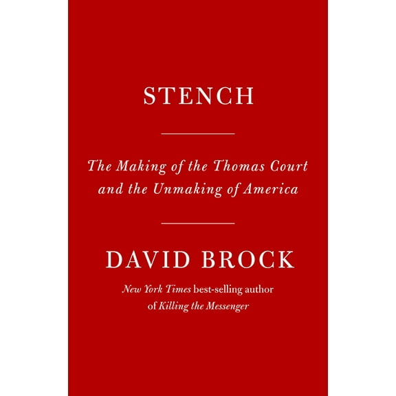 Stench : The Making of the Thomas Court and the Unmaking of America (Hardcover)