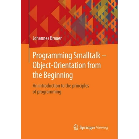 UPC: 9783658068226 | Programming SmallTalk – Object-Orientation from the Beginning: An Introduction to the Principles of Programming (Paperback)