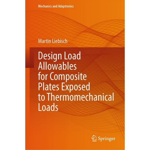 Mechanics and Adaptronics Design Load Allowables for Composite Plates Exposed to Thermomechanical Loads, (Hardcover)