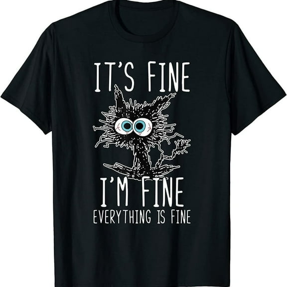 NEW LIMITED It's Fine I'm Fine Everything Is Fine Funny Black Cat T-Shirt
