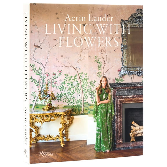 Aerin Lauder: Living with Flowers, (Hardcover)