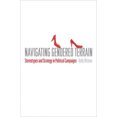 thumbnail image 1 of Navigating Gendered Terrain: Stereotypes and Strategy in Political Campaigns, 1 of 3
