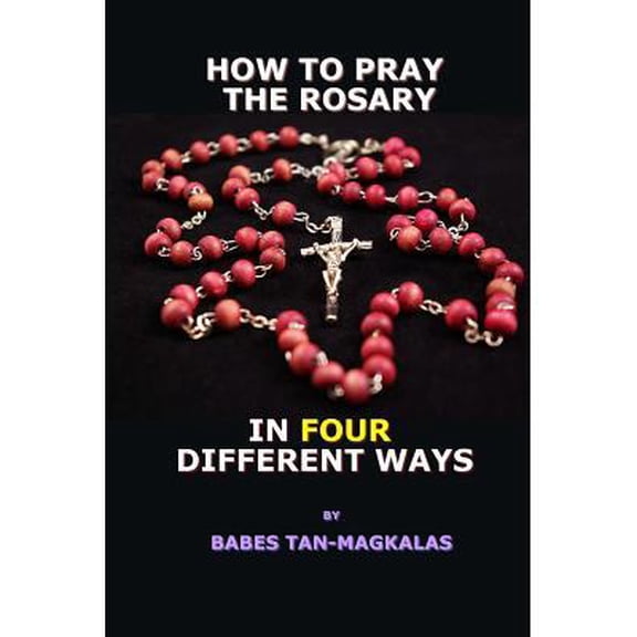How To Pray The Rosary In Four Different Ways (Paperback)