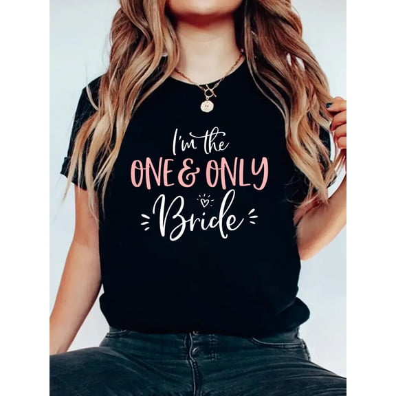 The One & Only Bride Shirt Funny Matching Bachelorette Party T-Shirt