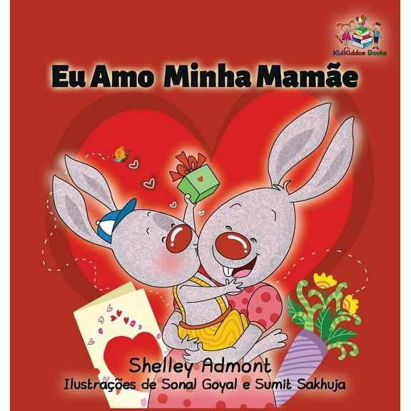 Portuguese Bedtime Collection I Love My Mom: Portuguese Children's Book, (Hardcover)