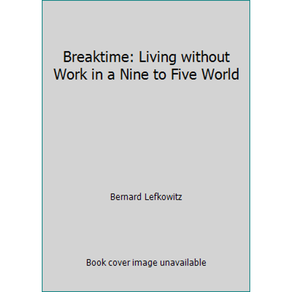 Pre-Owned Breaktime: Living without Work in a Nine to Five World (Hardcover) 0801509009 9780801509001