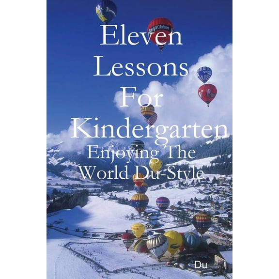 Eleven Lessons For Kindergarten: Enjoying The World Du-Style, (Paperback)