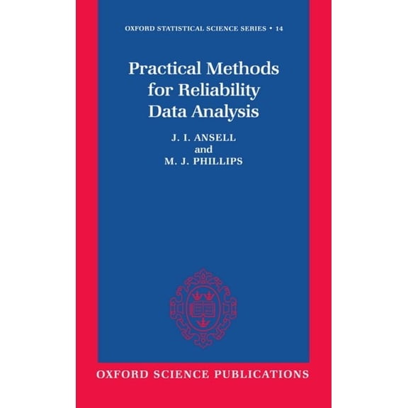 Oxford Statistical Science Practical Methods for Reliability Data Analysis, Book 14, (Hardcover)