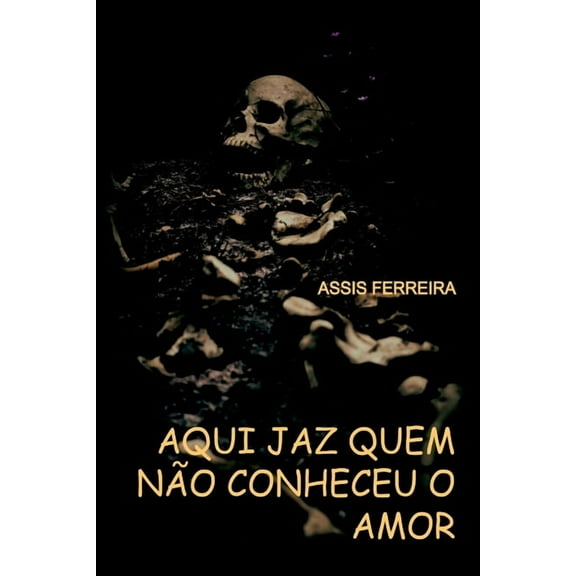 Aqui Jaz Quem Não Conheceu O Amor, (Paperback)