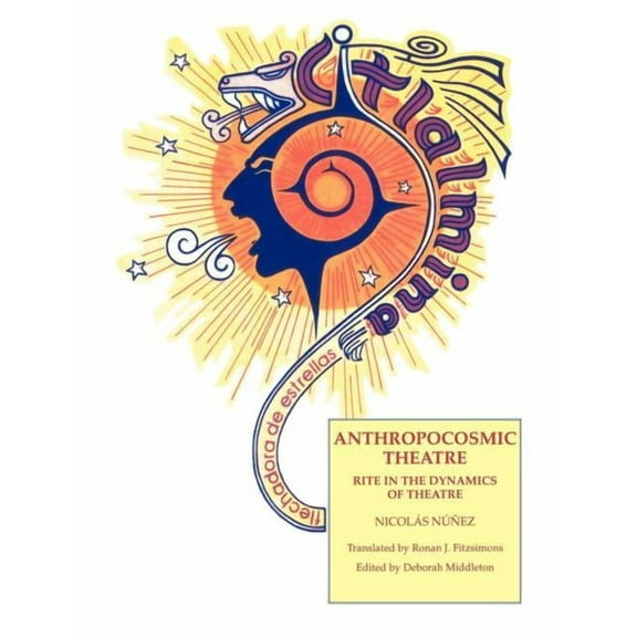 Contemporary Theatre Studies Anthropocosmic Theatre: Rite in the Dynamics of Theatre, Book 13, (Paperback)