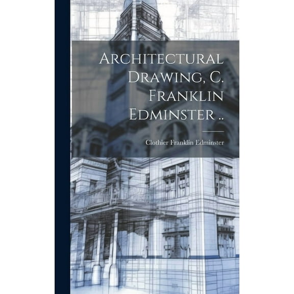 Architectural Drawing, C. Franklin Edminster .. (Hardcover)
