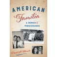 thumbnail image 1 of Pre-Owned American Familia: A Memoir of Perseverance (Paperback) 163299450X 9781632994509, 1 of 1