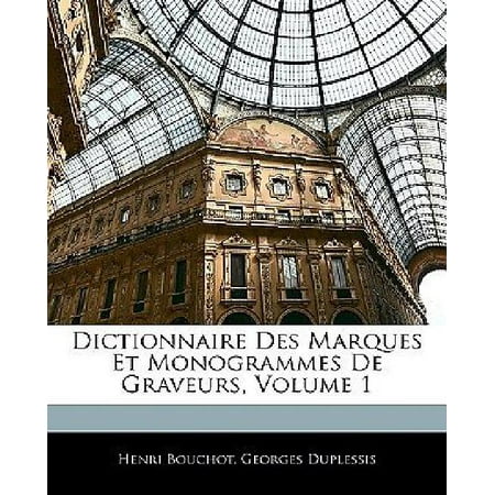 Dictionnaire Des Marques Et Monogrammes de Graveurs, Volume 1