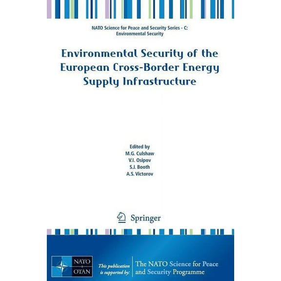 NATO Science for Peace and Security Seri Environmental Security of the European Cross-Border Energy Supply Infrastructure, (Paperback)