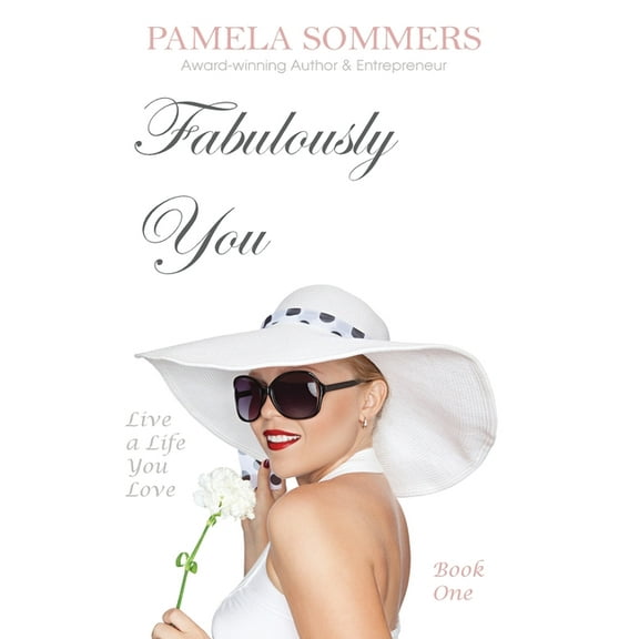 Fabulously You Fabulously You: Live a Life You Love, Book 1, (Hardcover)