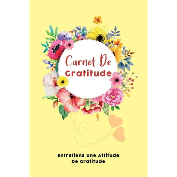 Carnet De Gratitude: Entretiens une attitude de gratitude: Cadeau femme et hommes (Paperback)
