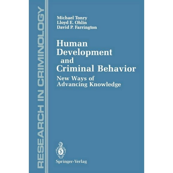 Research in Criminology Human Development and Criminal Behavior: New Ways of Advancing Knowledge, (Paperback)