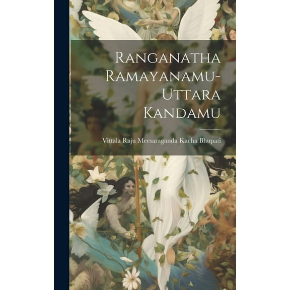 Ranganatha Ramayanamu-Uttara Kandamu (Hardcover)