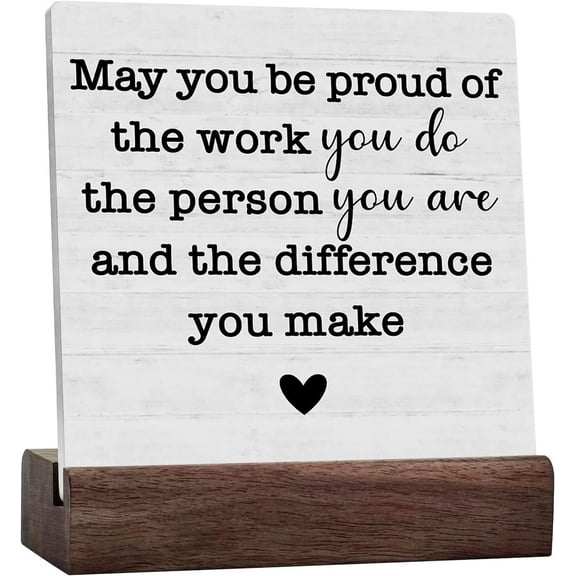 Inspirational May You Be Proud Of The Work Sign, Home Office Desk Decor For Men Women, Shelf Cubicle Table Wall Decor Appreciation Coworker Gifts For Boss Ceramic Plaque With Wooden Base