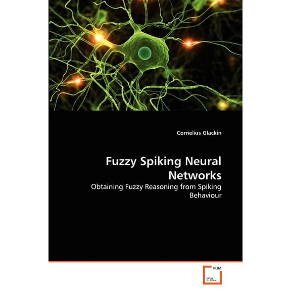 Fuzzy Spiking Neural Networks (Paperback)