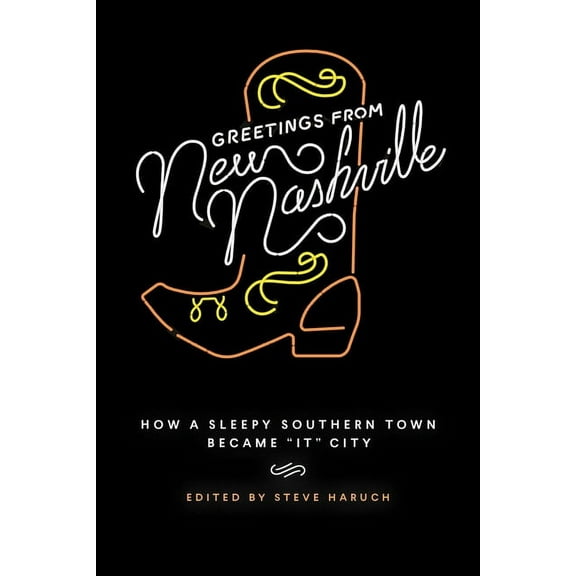 Greetings from New Nashville: How a Sleepy Southern Town Became "It" City, (Paperback)