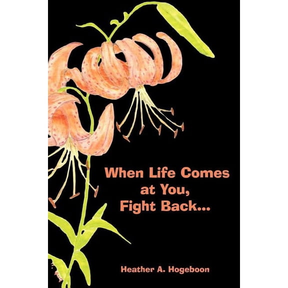 When Life Comes at You, Fight Back... (Paperback)