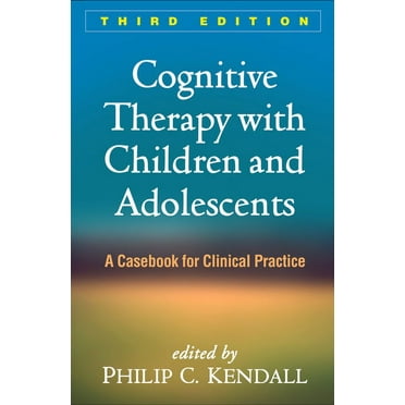 Cognitive Therapy with Children and Adolescents : A Casebook for Clinical Practice (Edition 3) (Hardcover)